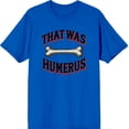 thumbnail image 3 of That Was Humerus Adult Royal Blue Crew Neck Short Sleeve Tee-Medium, 3 of 4
