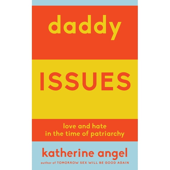Pre-Owned Daddy Issues : Love and Hate in the Time of Patriarchy (Paperback)