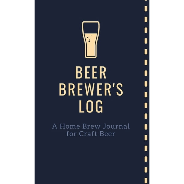 Beer Brewer's Log A Home Brew Journal for Craft Beer 5" x 8" Beer Recipe Log Home Brew Book