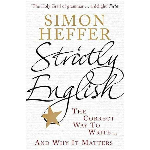 Strictly English: The Correct Way to Write . . . and Why It Matters, (Paperback)