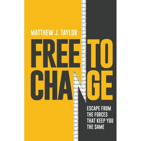 Free to Change: Escape From the Forces That Keep You the Same (Paperback)