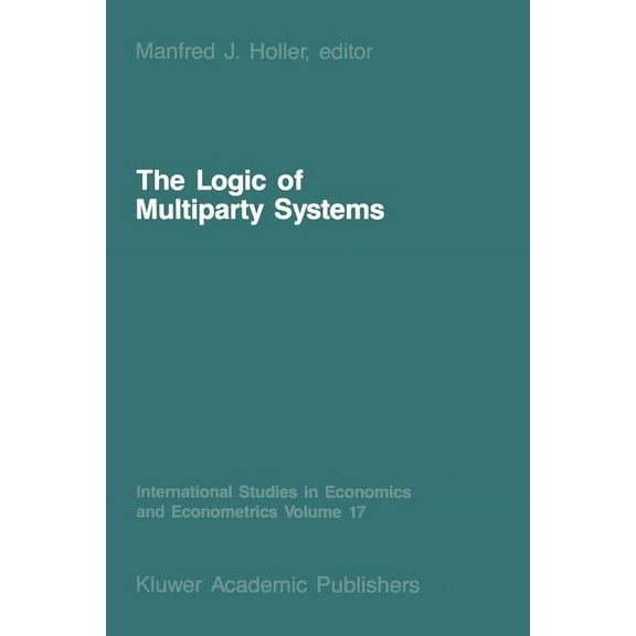 International Studies in Economics and E The Logic of Multiparty Systems, Book 17, (Paperback)
