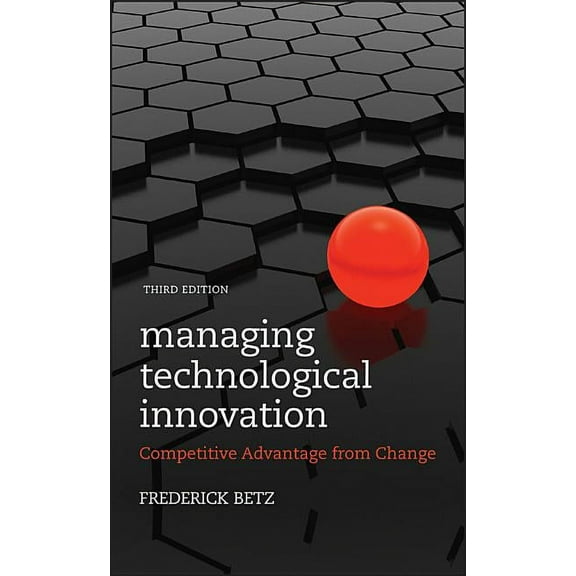 Managing Technological Innovation: Competitive Advantage from Change, (Hardcover)