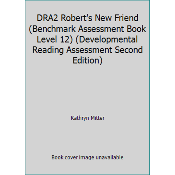 Pre-Owned DRA2 Robert's New Friend (Benchmark Assessment Book Level 12) (Developmental Reading Assessment Second Edition) (Paperback) 0765274094 9780765274090