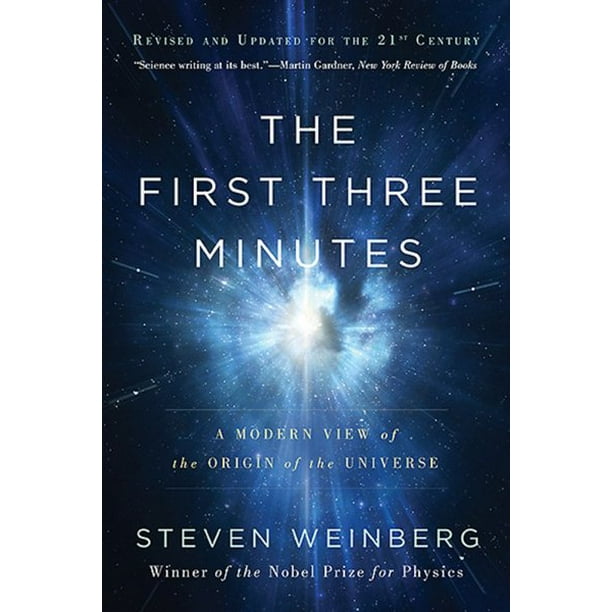 The First Three Minutes A Modern View Of The Origin Of The Universe Paperback Walmart Com Walmart Com