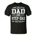 thumbnail image 2 of SR I Have Two Titles Dad And Step-Dad Fathers Day T-shirt, 2 of 5