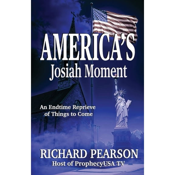 America's Josiah Moment: An Endtime Reprieve of Things to Come, (Paperback)