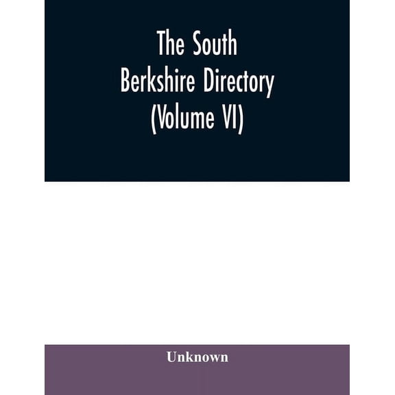 The South Berkshire directory; a general directory of the towns of Alford, Egremont (North and South), Great Barrington , (Paperback)