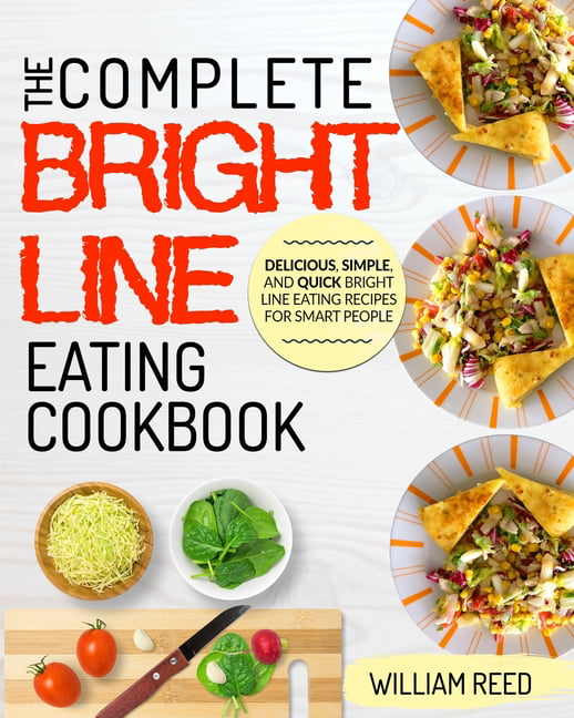 Bright Line Eating The Complete Bright Line Eating Cookbook