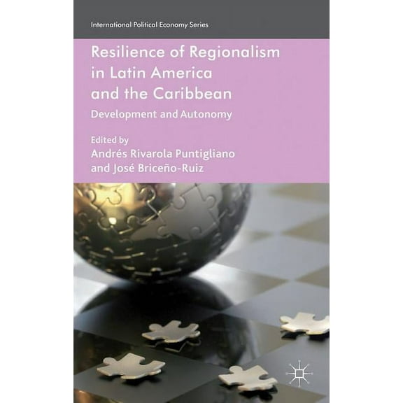 International Political Economy Resilience of Regionalism in Latin America and the Caribbean: Development and Autonomy, (Hardcover)