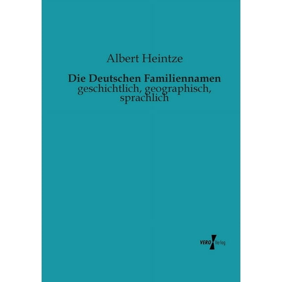 Die Deutschen Familiennamen: geschichtlich, geographisch, sprachlich, (Paperback)