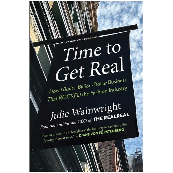 Pre-Owned Time to Get Real: How I Built a Billion-Dollar Business That Rocked the Fashion Industry (Hardcover) 1637746865 9781637746868
