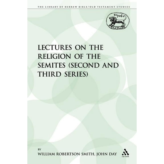 Library of Hebrew Bible/Old Testament St Lectures on the Religion of the Semites (Second and Third Series), Book 183, (Paperback)