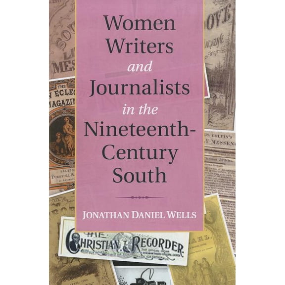 Cambridge Studies on the American South Women Writers and Journalists in the Nineteenth-Century South, (Hardcover)