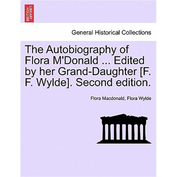 Pre-Owned The Autobiography of Flora M'Donald ... Edited by Her Grand-Daughter [F. F. Wylde]. Second Edition. (Paperback)