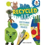 Wild Art Projects: Rad Recycled Art (Hardcover)