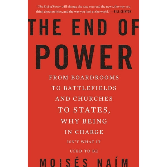 Pre-Owned The End of Power: From Boardrooms to Battlefields and Churches to States, Why Being In Charge IsnÃ¢â‚¬â„¢t What It Used to Be Paperback