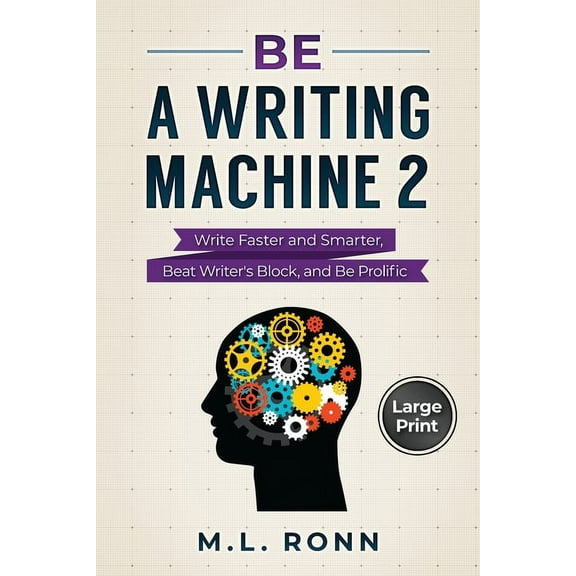 Author Level Up Be a Writing Machine 2: Write Smarter and Faster, Beat Writer's Block, and Be Prolific, Book 19, (Paperback)