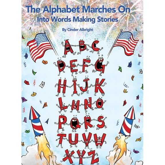 The Alphabet Marches On: Into Words Making Stories, (Hardcover)