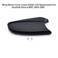 thumbnail image 2 of Cubrir Irfora Reemplazo de la cubierta del espejo retrovisor inferior LHS para Vauxhall Astra H MK5 2004-2009 Irfora Cubrir, 2 of 7