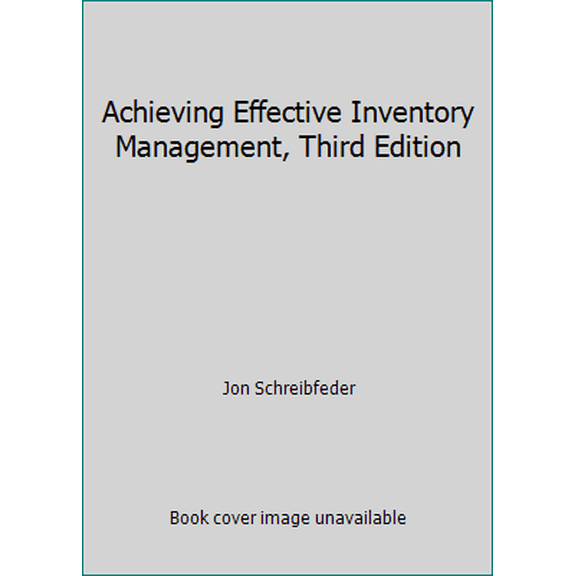 Pre-Owned Achieving Effective Inventory Management, Third Edition (Paperback) 0967820049 9780967820040
