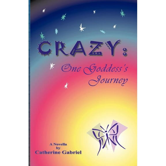 Crazy : One Goddess's Journey