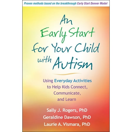An Early Start for Your Child with Autism : Using Everyday Activities to Help Kids Connect, Communicate, and (Best Medicine For Autism)