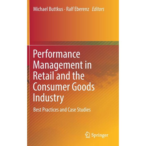 Performance Management in Retail and the Consumer Goods Industry: Best Practices and Case Studies, (Hardcover)