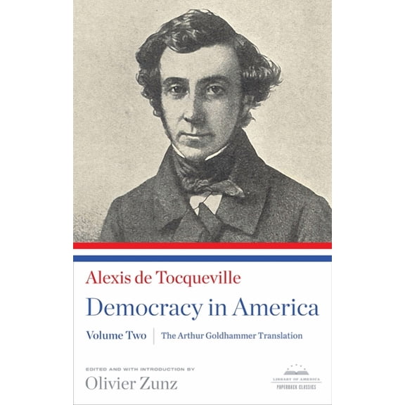 Democracy in America: The Arthur Goldhammer Translation, Volume Two: A Library of America Paperback Classic