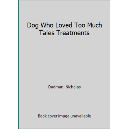 Pre-Owned Dog Who Loved Too Much Tales Treatments (Paperback) 0340666269 9780340666265