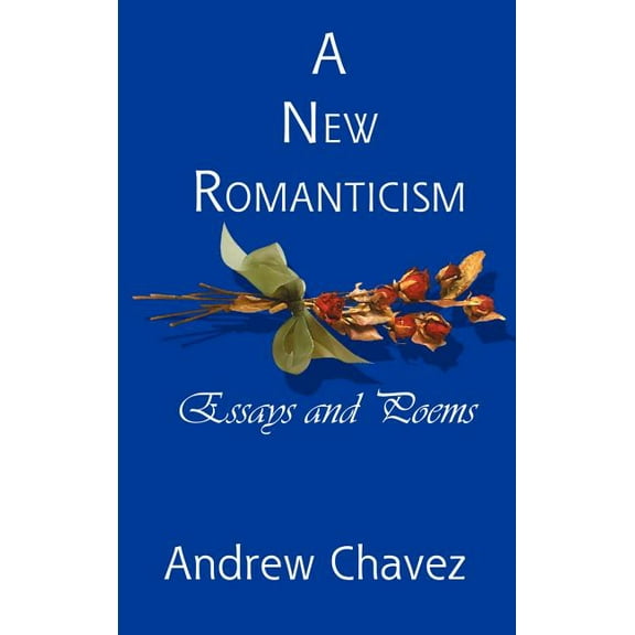 A New Romanticism: Essays and Poems, (Hardcover)