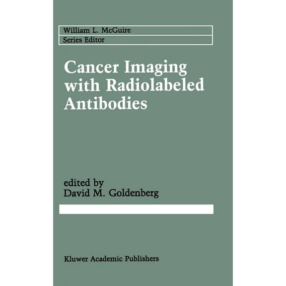 Cancer Treatment and Research Cancer Imaging with Radiolabeled Antibodies, Book 51, (Hardcover)