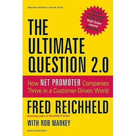 The Ultimate Question 2.0 : How Net Promoter Companies Thrive in a Customer-Driven