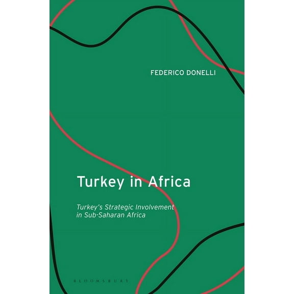 Turkey in Africa: Turkey's Strategic Involvement in Sub-Saharan Africa, (Hardcover)