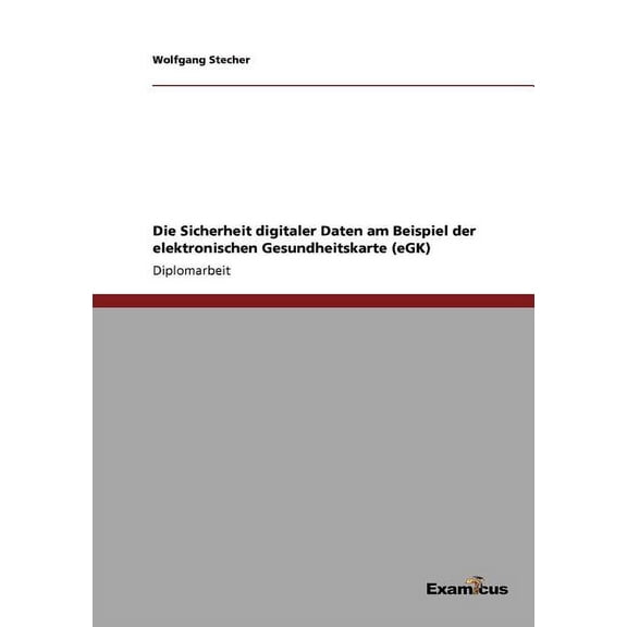 Die Sicherheit digitaler Daten am Beispiel der elektronischen Gesundheitskarte (eGK), (Paperback)