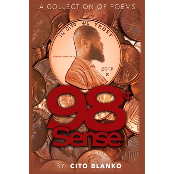 Pre-Owned 98 Sense: 98 Sense A Collection of Poems by Cito Blanko (Paperback) 1080819916 9781080819911