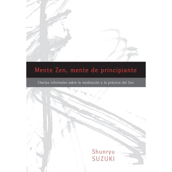 Pre-Owned Mente Zen, Mente de Principiante (Zen Mind, Beginner's Mind): Charlas Informales Sobre La Meditaci[n Y La PR Ctica del Zen (Paperback) 1611802245 9781611802245