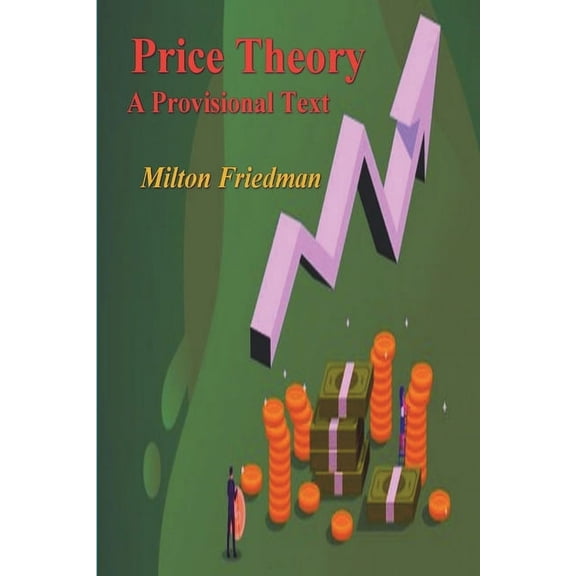 Price Theory: A Provisional Text, (Paperback)