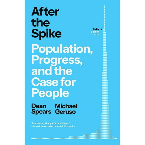 After the Spike: Population, Progress, and the Case for People, (Hardcover)