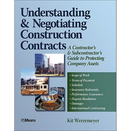 Understanding and Negotiating Construction Contracts : A Contractor's and Subcontractor's Guide to Protecting Company (The Best Construction Company)