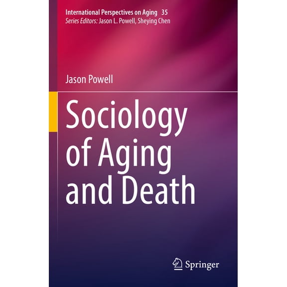 International Perspectives on Aging Sociology of Aging and Death, Book 35, (Paperback)