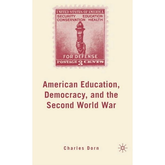 American Education, Democracy, and the Second World War, (Hardcover)