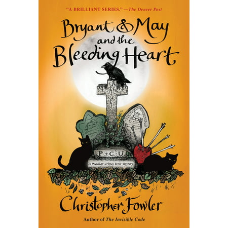 Bryant & May and the Bleeding Heart : A Peculiar Crimes Unit