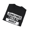 thumbnail image 4 of Humorous Talk To Myself Introverts Sayings Hilarious Then We Laugh Sassy Men Women Unisex Softstyle T-Shirt, 4 of 4