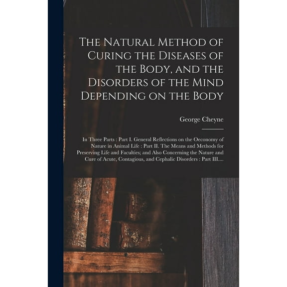 The Natural Method of Curing the Diseases of the Body, and the Disorders of the Mind Depending on the Body (Paperback)