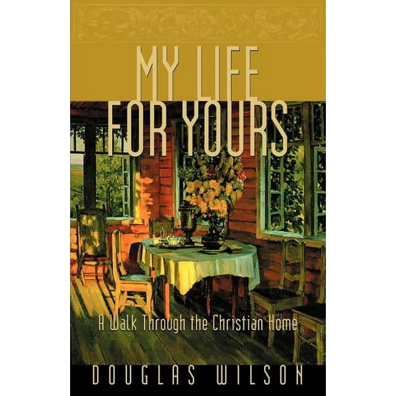 My Life for Yours: A Walk Though the Christian Home (Other)