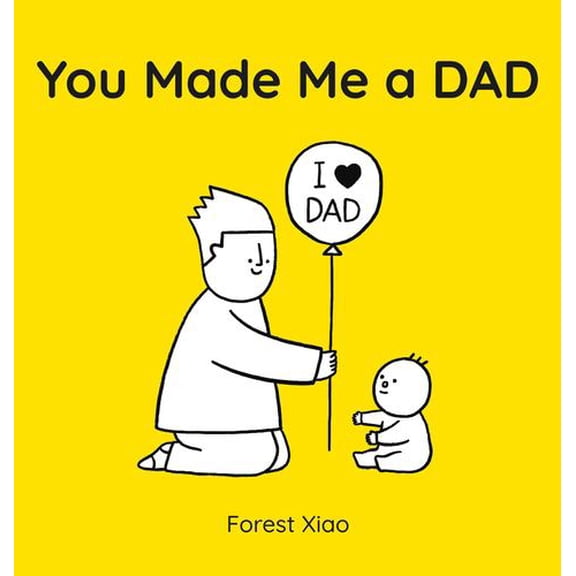 You Made Me a Dad Binding: Hardcover