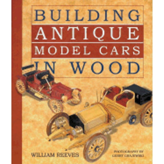 Pre-Owned Building Antique Model Cars in Wood (Paperback) 1895569516 9781895569513