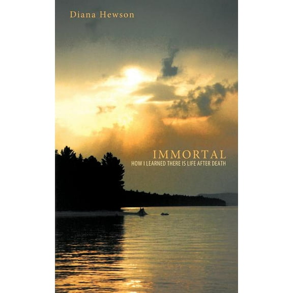 Immortal: How I Learned There Is Life After Death, (Paperback)