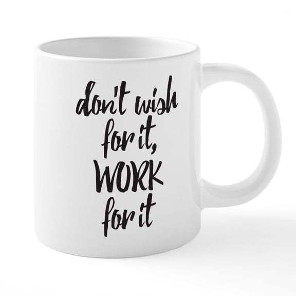 CafePress - Work For It - 20 Oz White Ceramic Mega Mug